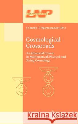 Cosmological Crossroads: An Advanced Course in Mathematical, Physical and String Cosmology Cotsakis, Spiros 9783540437789 Springer - książka