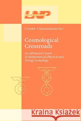 Cosmological Crossroads: An Advanced Course in Mathematical, Physical and String Cosmology Cotsakis, Spiros 9783642078477 Not Avail - książka