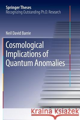 Cosmological Implications of Quantum Anomalies Neil David Barrie 9783030069049 Springer - książka
