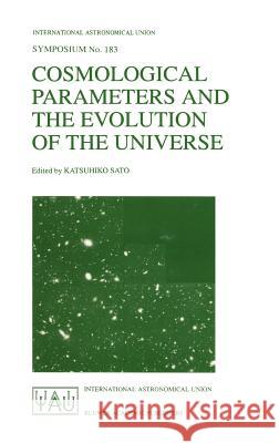 Cosmological Parameters and the Evolution of the Universe Katsuhiko Sato International Astronomical Union 9780792354598 Kluwer Academic Publishers - książka