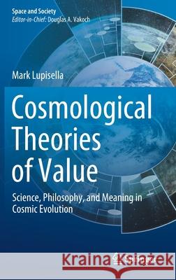 Cosmological Theories of Value: Science, Philosophy, and Meaning in Cosmic Evolution Lupisella, Mark 9783030253370 Springer - książka