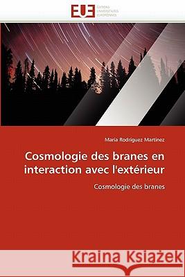 Cosmologie Des Branes En Interaction Avec l''extérieur Martinez-M 9786131557439 Editions Universitaires Europeennes - książka