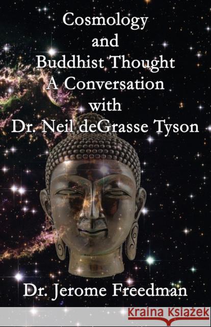 Cosmology and Buddhist Thought: A Conversation with Neil deGrasse Tyson Freedman, Jerome 9781684190034 Micah Publications - książka