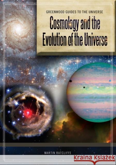 Cosmology and the Evolution of the Universe Martin Ratcliffe Timothy F. Slater Lauren V. Jones 9780313340796 Greenwood Press - książka