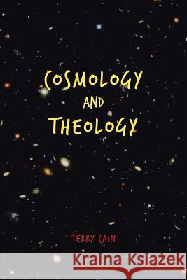 Cosmology and Theology Terry Cain 9781496954121 Authorhouse - książka