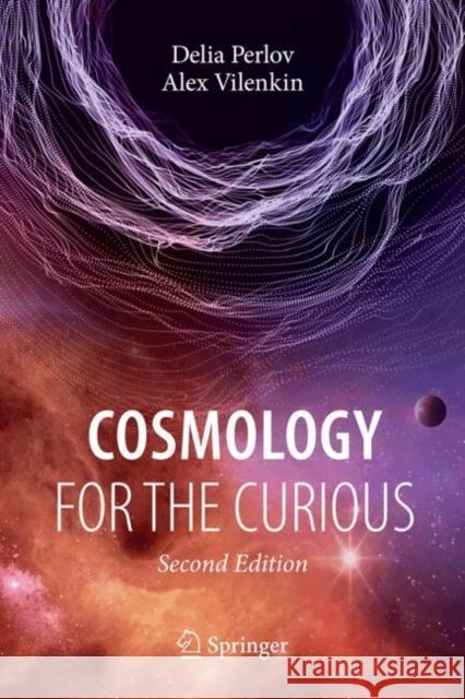 Cosmology for the Curious Delia Perlov Alex Vilenkin 9783031587566 Springer - książka