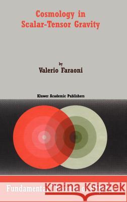 Cosmology in Scalar-Tensor Gravity Valerio Faraoni 9781402019883 Kluwer Academic Publishers - książka