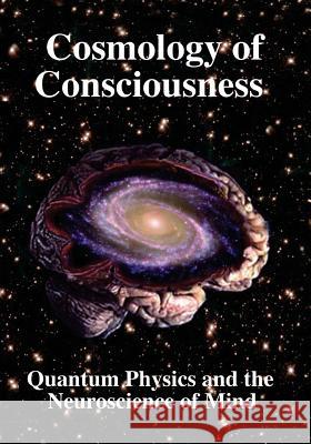 Cosmology of Consciousness: Quantum Physics & Neuroscience of Mind Deepak Chopra Helge Kragh Michael Mensky 9781938024474 Science Publishers - książka