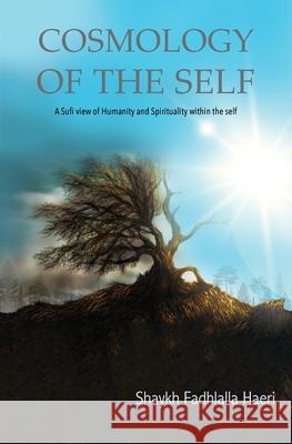 Cosmology of the Self Shaykh Fadhlalla Haeri 9780958417655 Zahra Publications - książka