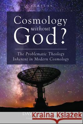 Cosmology Without God?: The Problematic Theology Inherent in Modern Cosmology Alcalde, David 9781532636844 Cascade Books - książka