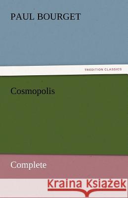 Cosmopolis - Complete Paul Bourget   9783842454033 tredition GmbH - książka