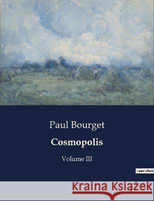 Cosmopolis: Volume III Paul Bourget   9791041830831 Culturea - książka