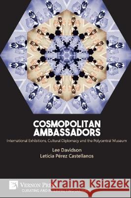 Cosmopolitan Ambassadors: International exhibitions, cultural diplomacy and the polycentral museum Davidson, Lee 9781622736867 Vernon Press - książka