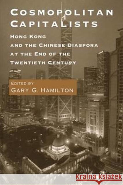 Cosmopolitan Capitalists: Hong Kong and the Chinese Diaspora at the End of the 20th Century Gary G. Hamilton   9780295978031 University of Washington Press - książka