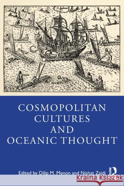 Cosmopolitan Cultures and Oceanic Thought Dilip M. Menon Nishat Zaidi 9781032292977 Routledge Chapman & Hall - książka