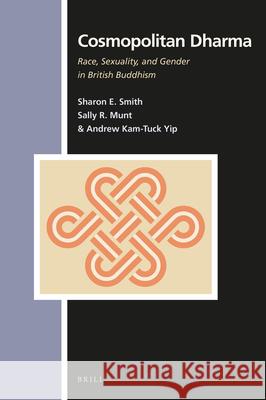 Cosmopolitan Dharma: Race, Sexuality, and Gender in British Buddhism Sally R., Professor Munt Andrew Yip 9789004232792 Brill Academic Publishers - książka