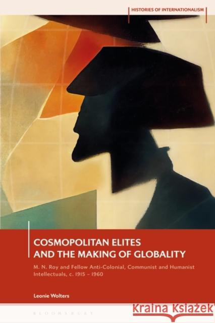 Cosmopolitan Elites and the Making of Globality: C.1910s-1960s Leonie Wolters David Brydan Jessica Reinisch 9781350373150 Bloomsbury Academic - książka