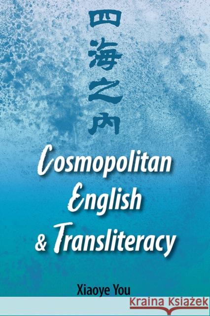 Cosmopolitan English and Transliteracy Xiaoye You 9780809335244 Southern Illinois University Press - książka