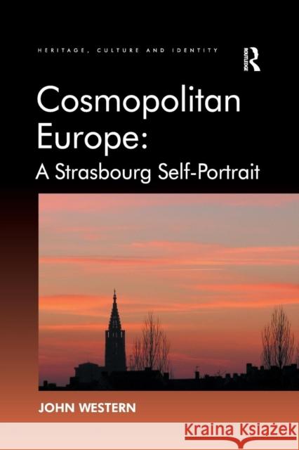 Cosmopolitan Europe: A Strasbourg Self-Portrait: A Strasbourg Self-Portrait Western, John 9781138248151 Routledge - książka