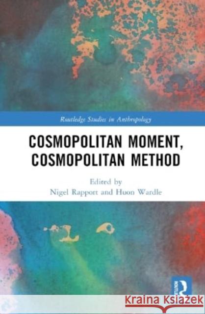 Cosmopolitan Moment, Cosmopolitan Method  9781032209630 Taylor & Francis Ltd - książka