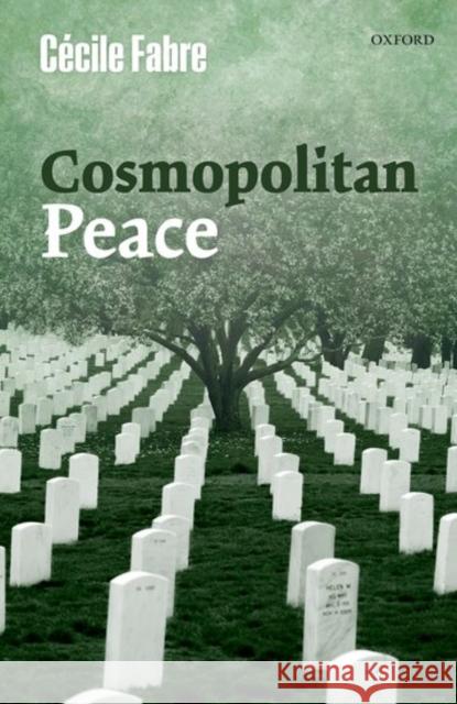 Cosmopolitan Peace Ccile Fabre 9780198786245 OXFORD UNIVERSITY PRESS ACADEM - książka