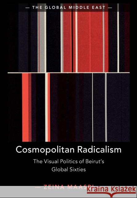 Cosmopolitan Radicalism: The Visual Politics of Beirut's Global Sixties Zeina Maasri (University of Brighton) 9781108720830 Cambridge University Press - książka