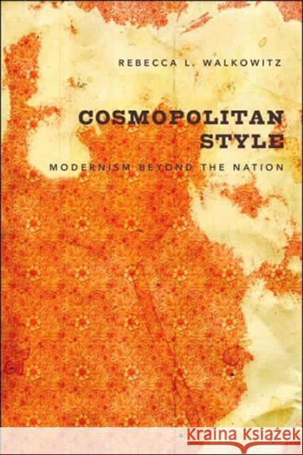 Cosmopolitan Style: Modernism Beyond the Nation Walkowitz, Rebecca 9780231137508 Columbia University Press - książka