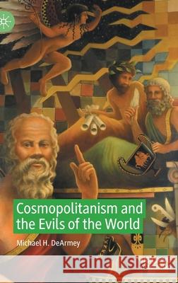 Cosmopolitanism and the Evils of the World Michael Dearmey 9783030429775 Palgrave MacMillan - książka
