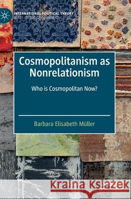 Cosmopolitanism as Nonrelationism: Who Is Cosmopolitan Now? M 9783030834562 Palgrave MacMillan - książka