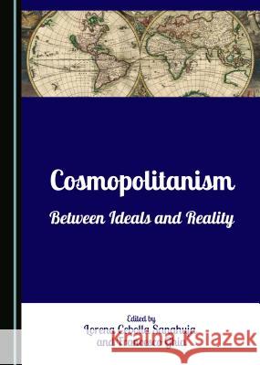 Cosmopolitanism: Between Ideals and Reality Francesco Ghia Lorena Cebolla Sanahuja 9781443883702 Cambridge Scholars Publishing - książka