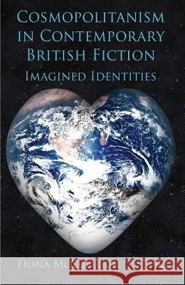 Cosmopolitanism in Contemporary British Fiction: Imagined Identities McCulloch, F. 9780230234772  - książka