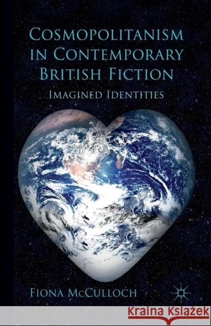 Cosmopolitanism in Contemporary British Fiction: Imagined Identities McCulloch, F. 9781349313556 Palgrave Macmillan - książka