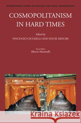 Cosmopolitanism in Hard Times Vincenzo Cicchelli, Sylvie Mesure 9789004438019 Brill - książka