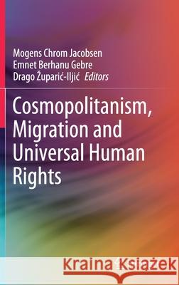 Cosmopolitanism, Migration and Universal Human Rights Mogens Chrom Jacobsen Emnet Berhan Drago Zuparic-Iljic 9783030506445 Springer - książka