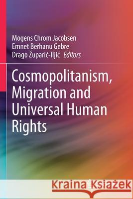 Cosmopolitanism, Migration and Universal Human Rights Mogens Chrom Jacobsen Emnet Berhan Drago Zuparic-Iljic 9783030506476 Springer - książka