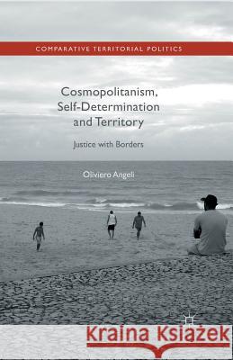 Cosmopolitanism, Self-Determination and Territory: Justice with Borders Angeli, Oliviero 9781349434596 Palgrave Macmillan - książka