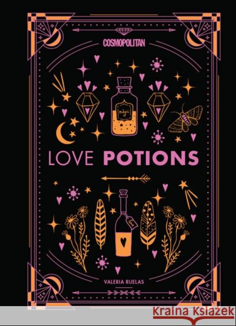 Cosmopolitan's Love Potions: Magickal (and Easy!) Recipes to Find Your Person, Ignite Passion, and Get Over Your Ex Valeria Ruelas 9781618373069 Hearst - książka