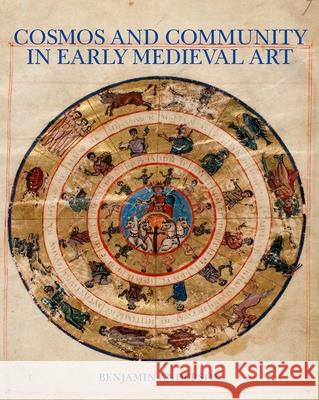 Cosmos and Community in Early Medieval Art Anderson, Benjamin 9780300219166 John Wiley & Sons - książka