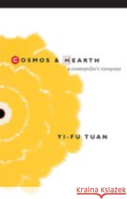 Cosmos and Hearth: A Cosmopolite's Viewpoint Tuan, Yi-Fu 9780816627318 University of Minnesota Press - książka