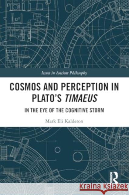 Cosmos and Perception in Plato's Timaeus: In the Eye of the Cognitive Storm Mark Eli Kalderon 9781032274713 Routledge - książka