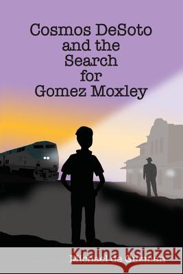 Cosmos DeSoto and the Search for Gomez Moxley de Guzman, Michael 9781515080039 Createspace - książka