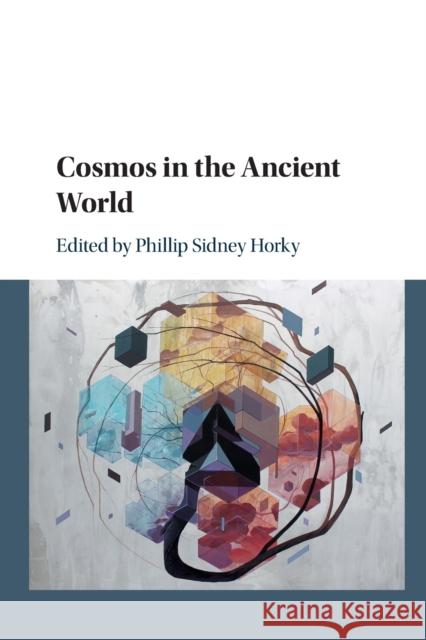 Cosmos in the Ancient World Phillip Sidney Horky 9781108438223 Cambridge University Press (RJ) - książka