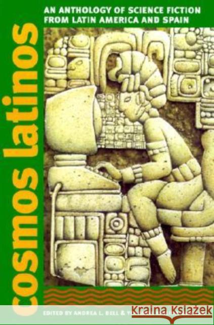 Cosmos Latinos: An Anthology of Science Fiction from Latin America and Spain Bell, Andrea L. 9780819566348 Wesleyan University Press - książka