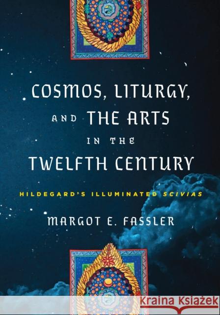 Cosmos, Liturgy, and the Arts in the Twelfth Century: Hildegard's Illuminated Scivias Ruth Mazo Karras Margot E. Fassler 9781512823073 University of Pennsylvania Press - książka