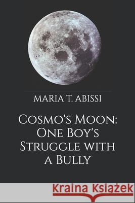 Cosmo's Moon: One Boy's Struggle with a Bully Maria Abissi 9781718144224 Independently Published - książka