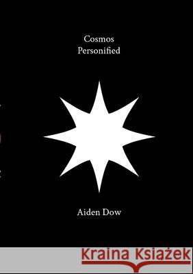 Cosmos Personified Aiden Dow 9781105928215 Lulu.com - książka