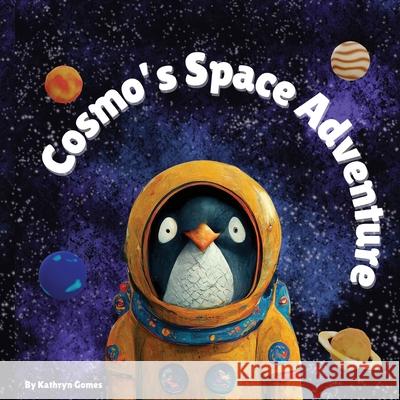 Cosmo's Space Adventure Kathryn Gomes 9798330273140 Kathryn Gomes - książka
