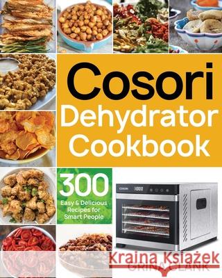 Cosori Dehydrator Cookbook Grina Clank 9781953702906 Jake Cookbook - książka