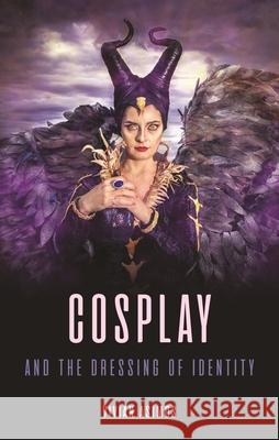 Cosplay and the Dressing of Identity Vivian Asimos 9781789149296 Reaktion Books - książka