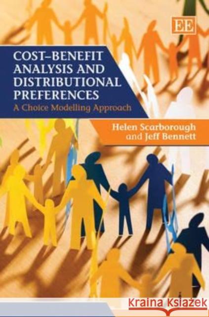 Cost - Benefit Analysis and Distributional Preferences: A Choice Modelling Approach Helen Scarborough Jeff Bennett  9780857932228 Edward Elgar Publishing Ltd - książka